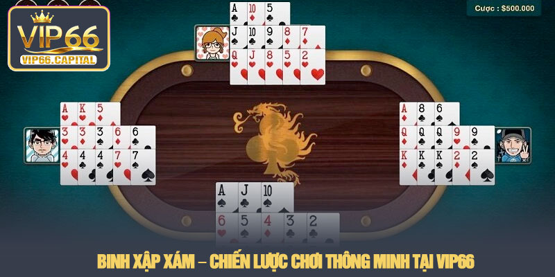 Binh xập xám – Chiến lược chơi thông minh tại VIP66 7 Binh xập xám – Chiến lược chơi thông minh tại VIP66