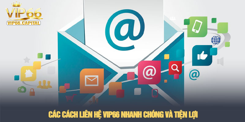 Liên hệ VIP66 - Hỗ trợ khách hàng chuyên nghiệp nhất 2026 1 Các cách liên hệ VIP66 nhanh chóng và tiện lợi