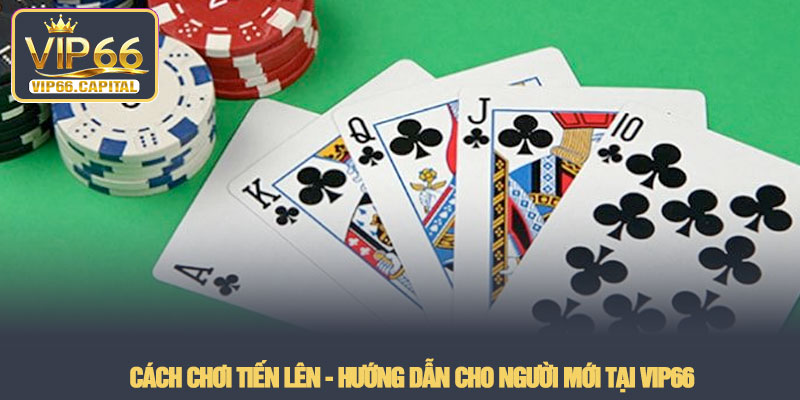 Cách chơi tiến lên - Hướng dẫn cho người mới tại VIP66 9 Cách chơi tiến lên - Hướng dẫn cho người mới tại VIP66