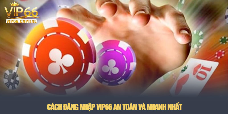 Đăng nhập VIP66 - Truy cập sảnh cược an toàn nhất năm 2026 2 Cách đăng nhập VIP66 an toàn và nhanh nhất