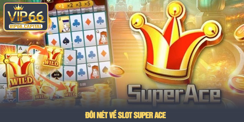 Slot Super Ace - Trải nghiệm slot tốc độ cao tại VIP66 2 Đôi nét về Slot Super Ace