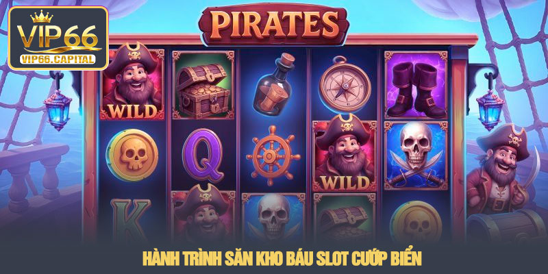 Slot kho báu cướp biển - Khám phá phiêu lưu tại VIP66 2 Hành trình săn kho báu slot cướp biển
