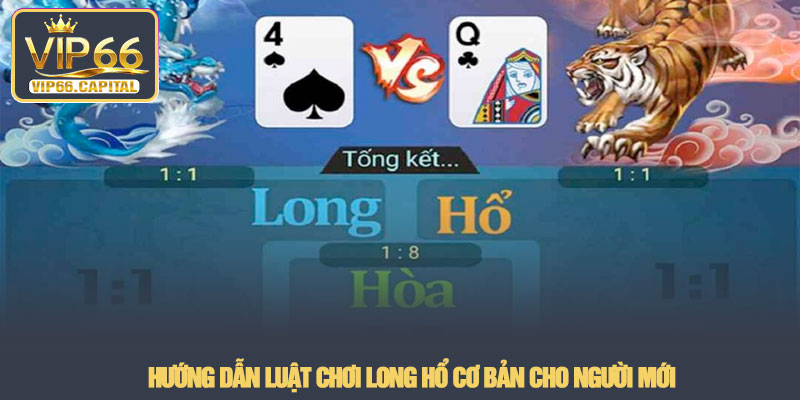Luật chơi long hổ - Mẹo chiến thắng mọi ván cược tại VIP66 2 Hướng dẫn luật chơi Long Hổ cơ bản cho người mới
