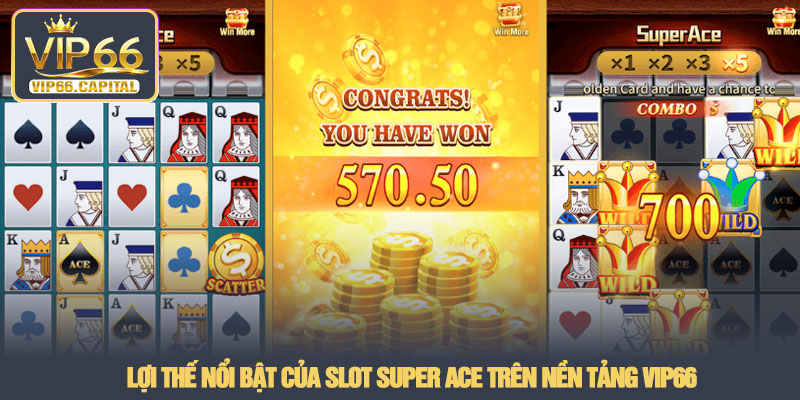 Slot Super Ace - Trải nghiệm slot tốc độ cao tại VIP66 4 Lợi thế nổi bật của Slot Super Ace trên nền tảng VIP66