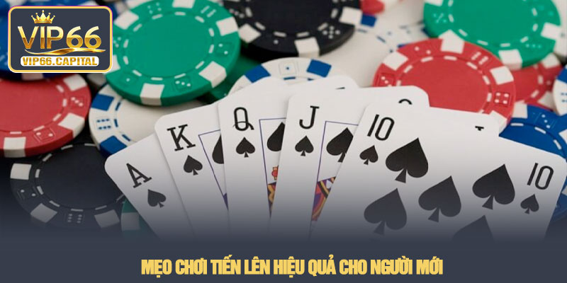 Cách chơi tiến lên - Hướng dẫn cho người mới tại VIP66 3 Mẹo chơi tiến lên hiệu quả cho người mới