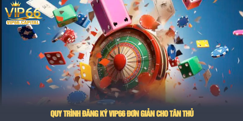 Đăng ký VIP66 - Hướng dẫn tạo tài khoản nhanh chóng 2026 2 Quy trình đăng ký VIP66 đơn giản cho tân thủ