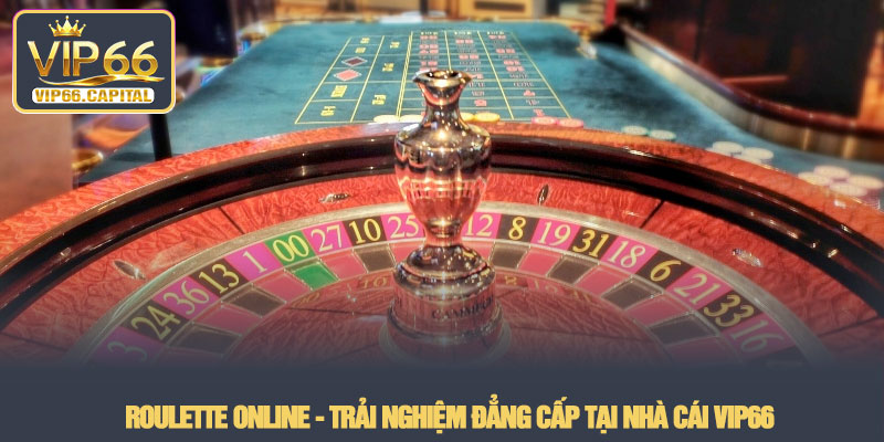 Roulette Online - Trải nghiệm đẳng cấp tại nhà cái VIP66 5 Roulette Online - Trải nghiệm đẳng cấp tại nhà cái VIP66