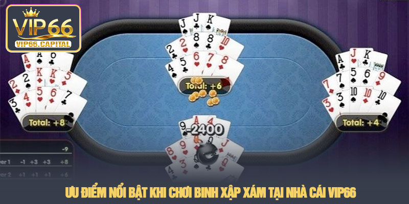 Binh xập xám – Chiến lược chơi thông minh tại VIP66 4 Ưu điểm nổi bật khi chơi Binh xập xám tại nhà cái VIP66