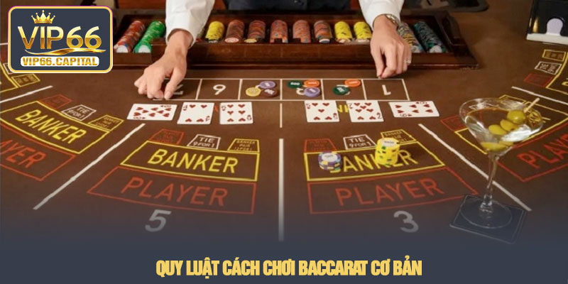 Cách Chơi Baccarat - Chiến thuật thắng lớn tại nhà cái VIP66 2 Quy luật cách chơi Baccarat cơ bản